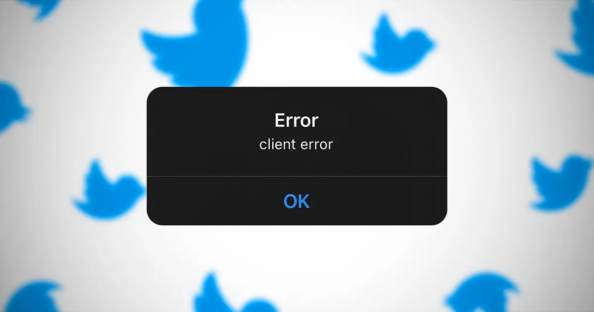 An image of a Twitter pop-up error message that reads "client error"