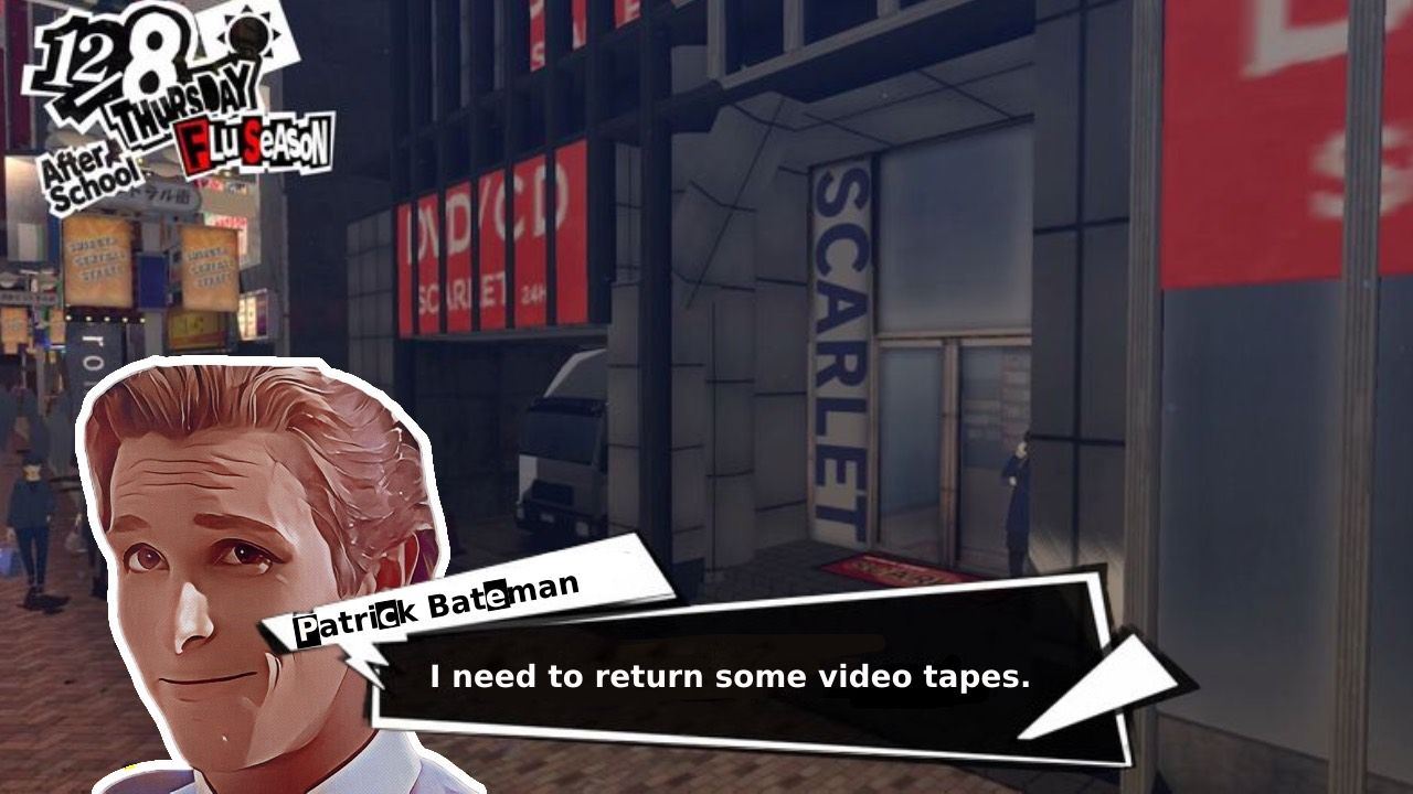 An anime Patrick Bateman in front of the Persona 5 DVD shop saying, “I need to return some video tapes”. 