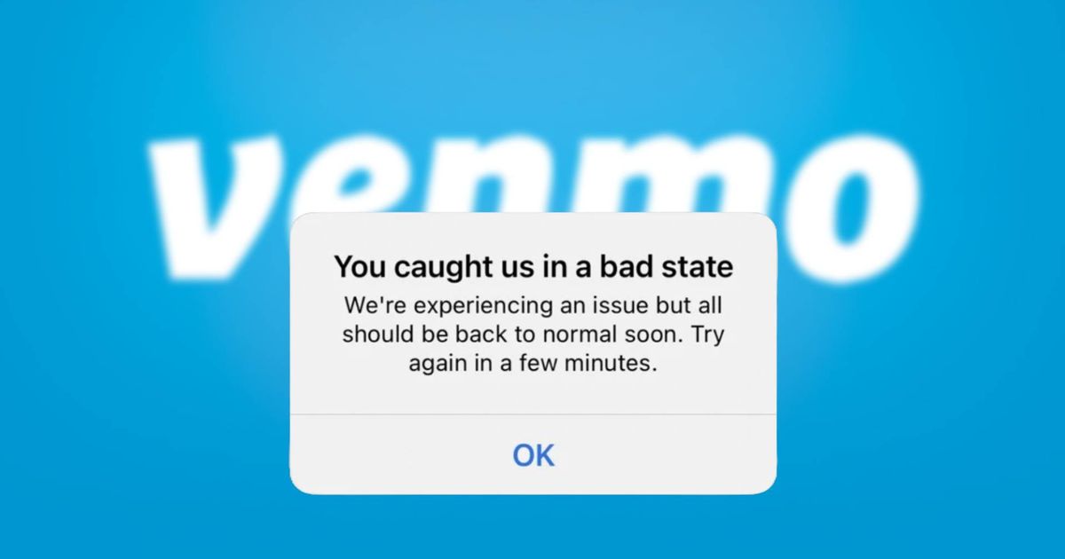 Venmo "You caught us in a bad state"