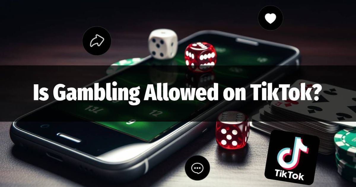 Is Gambling Allowed on TikTok?
